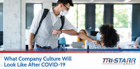 What Company Culture Will Look Like After COVID-19 - tri-starr talent