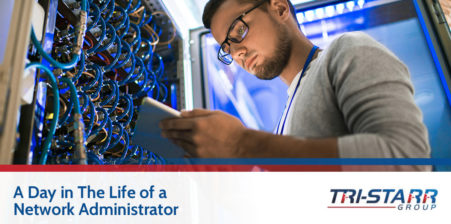 A Day in The Life of a Network Administrator - tri-starr talent