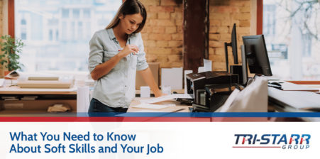 What You Need to Know About Soft Skills and Your Job Search - tri-starr talent