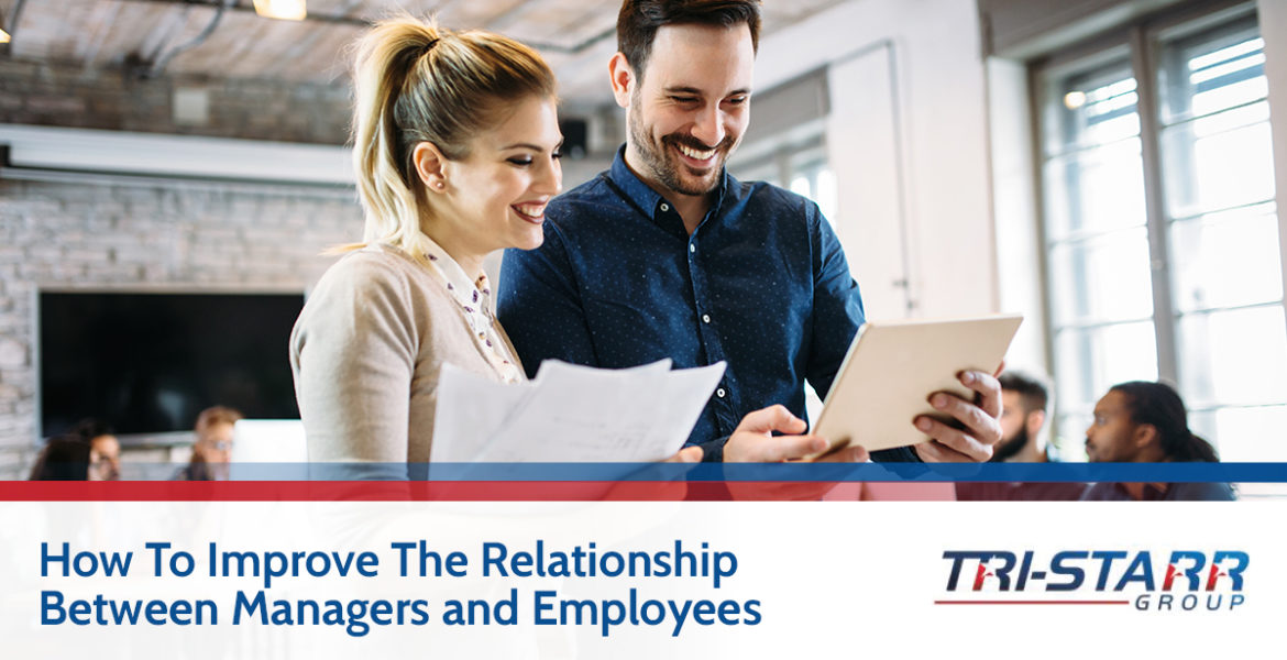 How to Improve the Relationship Between Managers and Employees - tri-starr talent