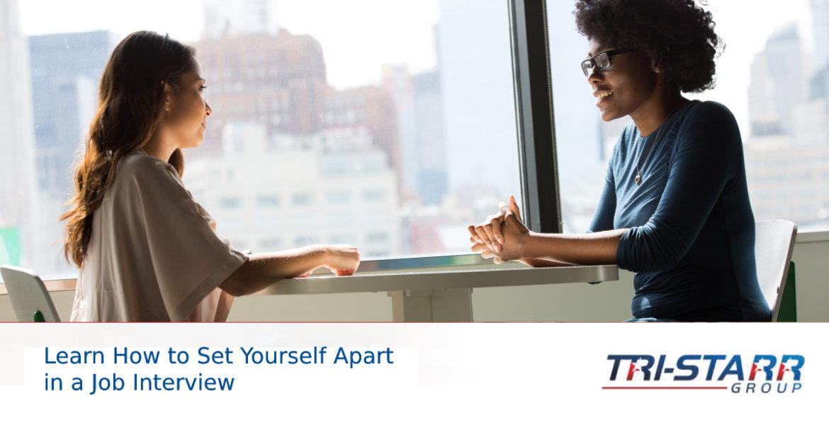 Learn How to Set Yourself Apart in a Job Interview - tri-starr talent