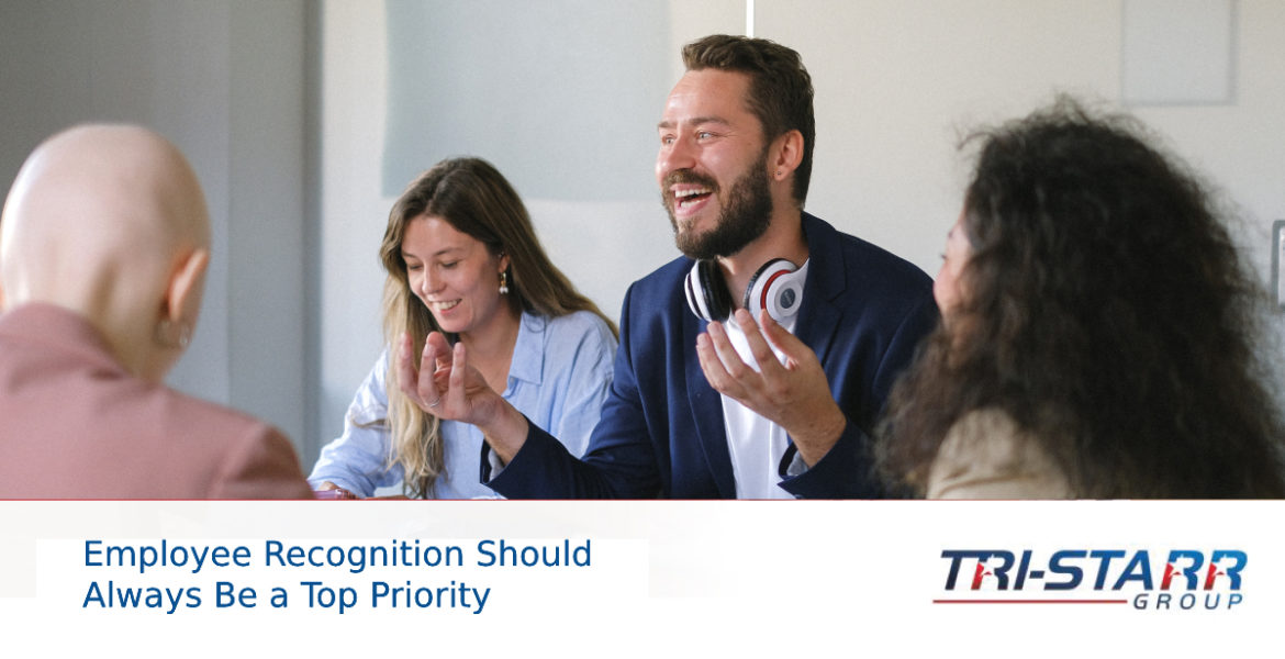 Employee Recognition Should Always Be a Top Priority - tri-starr talent